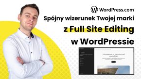 Warsztat #4: Spójny wizerunek Twojej marki z Full Site Editing w WordPressie